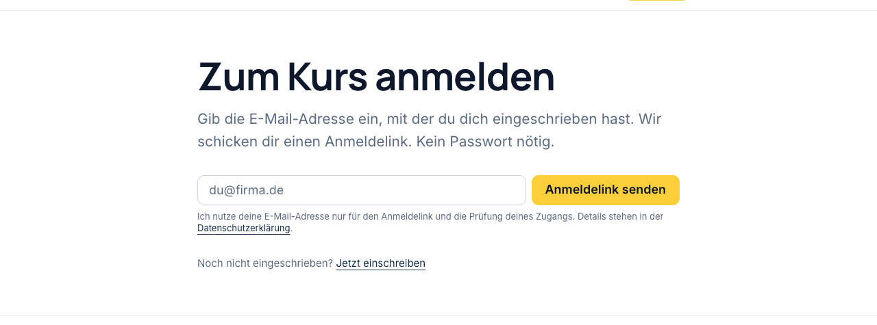 Die Anmeldeseite. Ein Feld für deine E-Mail-Adresse und ein Button, der den Anmeldelink schickt. Darunter stehen ein kurzer Datenschutzhinweis und ein Link zum Einschreiben.